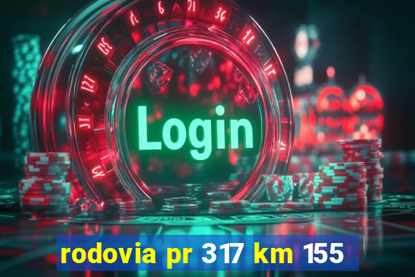 rodovia pr 317 km 155